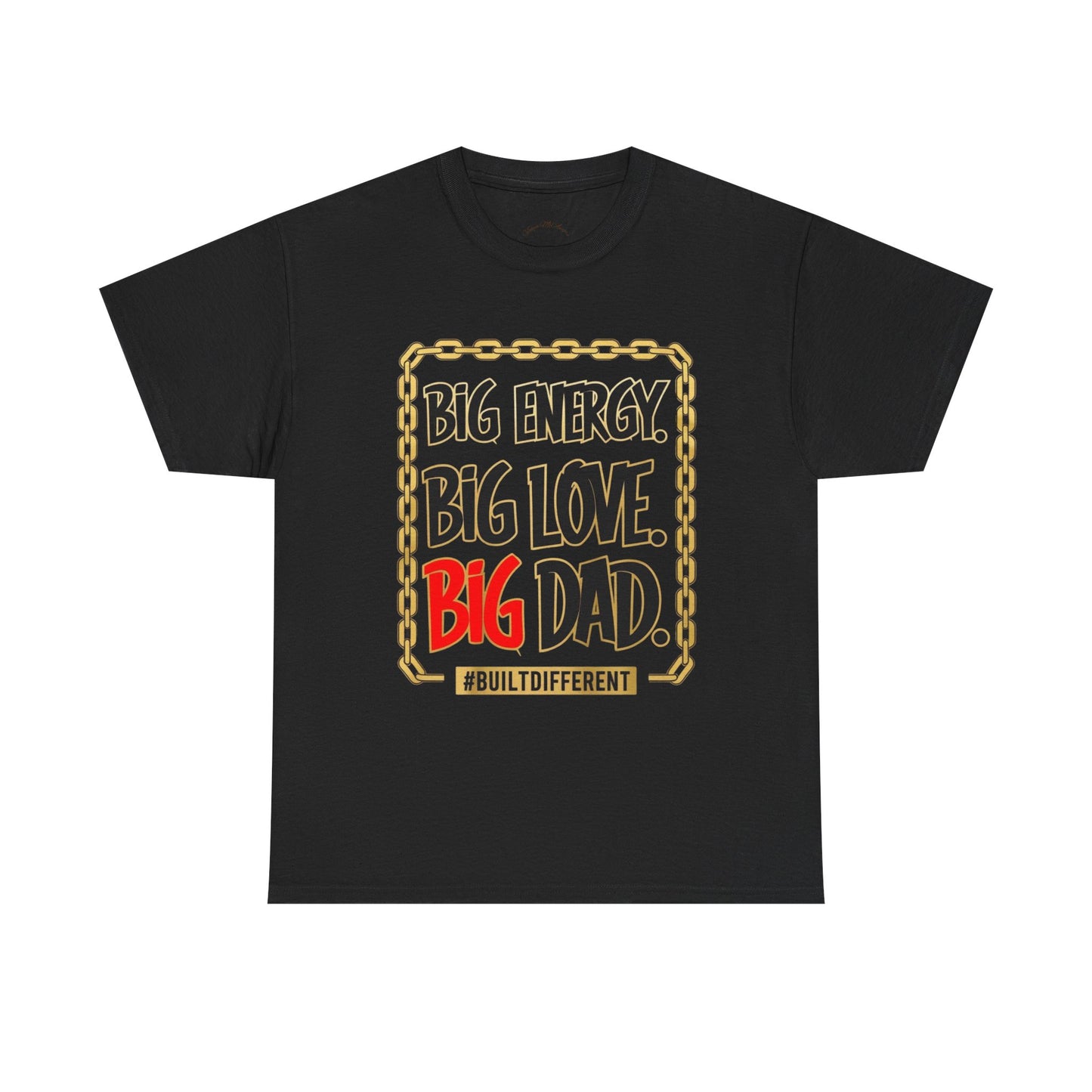Graffiti Tee - Big Energy Big Love Big Dad Design - Unisex