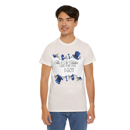Aint No Father Like the One I Got  Happy Father's Day Unisex Heavy Cotton Tee