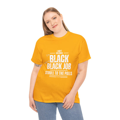 Aint Colored.. Black Job Heavy Cotton Tee