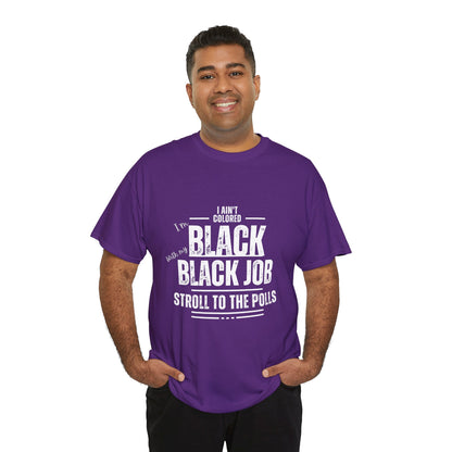 Aint Colored.. Black Job Heavy Cotton Tee
