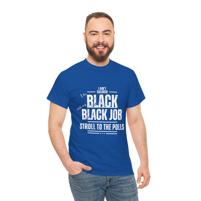 Aint Colored.. Black Job Heavy Cotton Tee