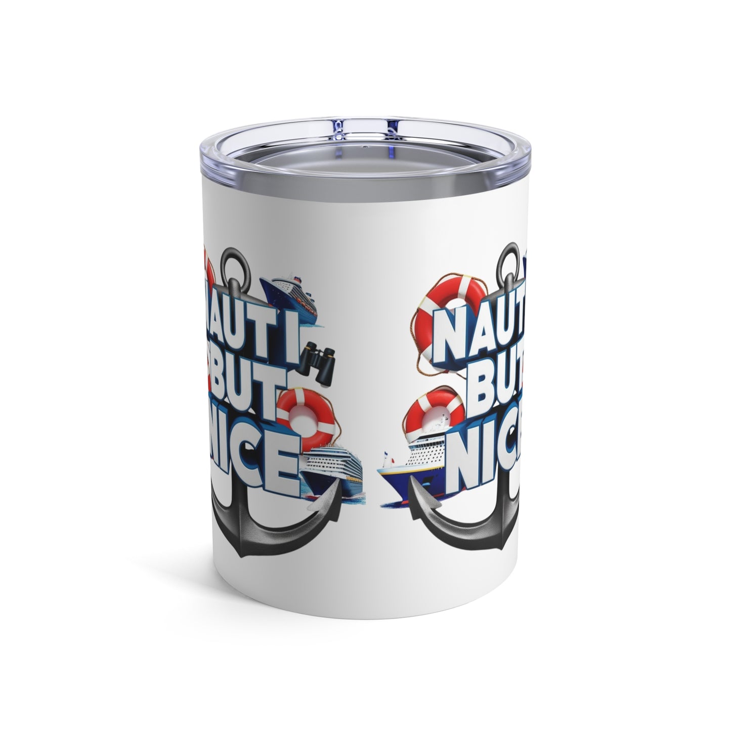 Tumbler 10oz Nautical Theme NAUTI BUT NICE Design
