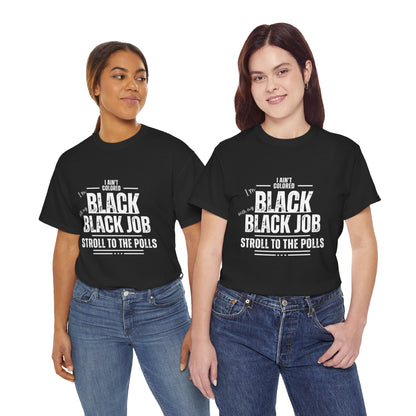 Aint Colored.. Black Job Heavy Cotton Tee
