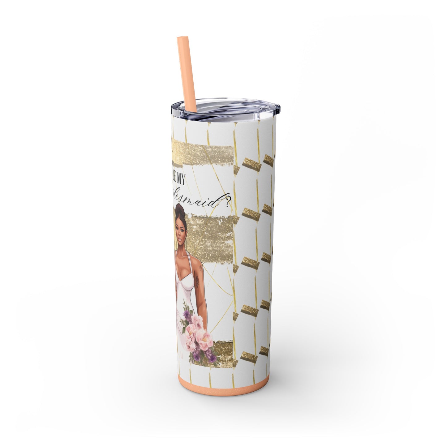 "Will you be my Bridesmaid?" Skinny Tumbler with Straw, 20oz