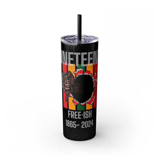 Juneteenth Free Ish Skinny Tumbler with Straw, 20oz