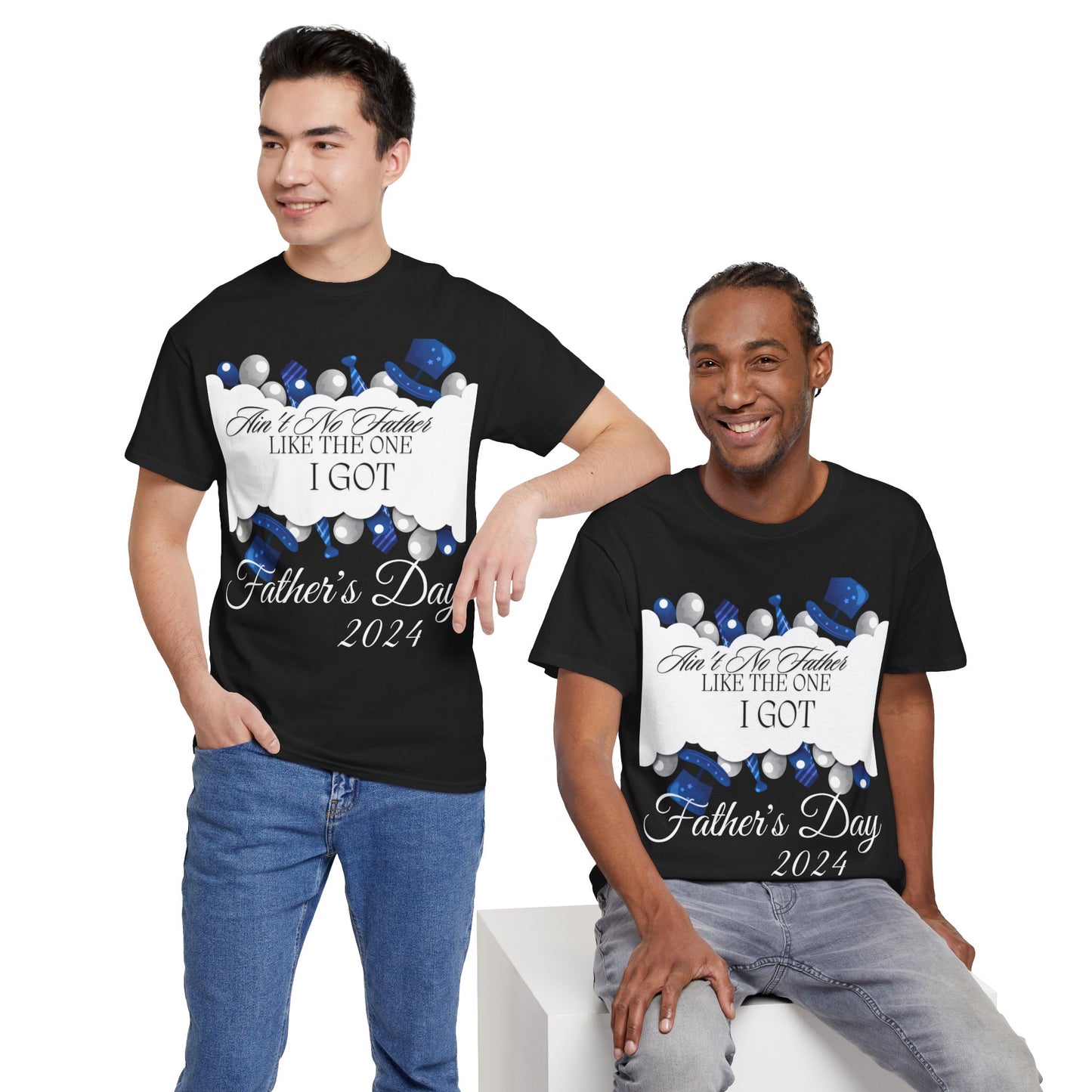 Aint No Father Like the One I Got  Happy Father's Day Unisex Heavy Cotton Tee