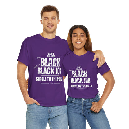 Aint Colored.. Black Job Heavy Cotton Tee