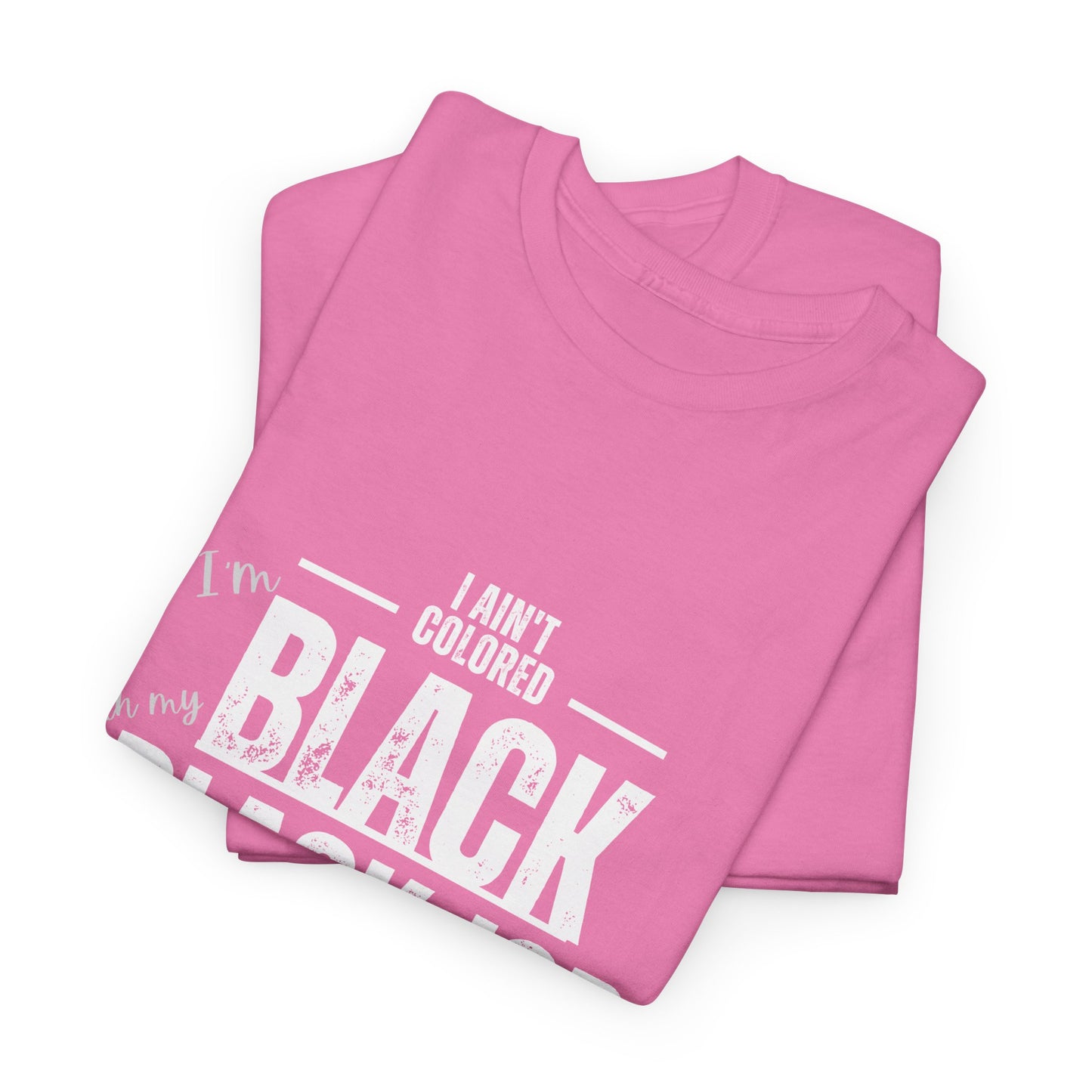 Aint Colored.. Black Job Heavy Cotton Tee