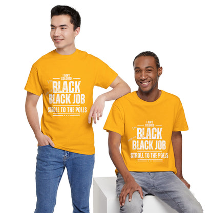 Aint Colored.. Black Job Heavy Cotton Tee