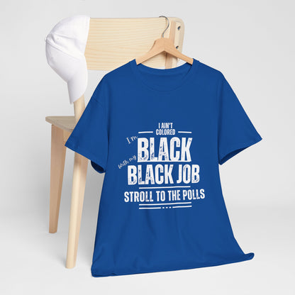 Aint Colored.. Black Job Heavy Cotton Tee