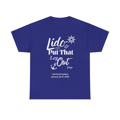 Lido Deck Unisex Tee - Cruise Ship Beach Poolside Vacation Shirt - Put That Leg Out