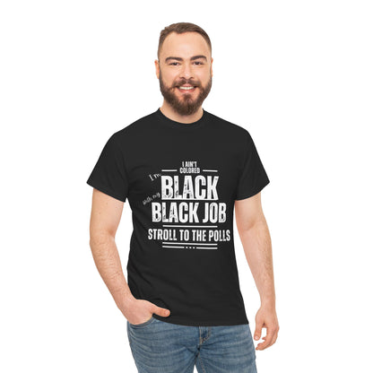 Aint Colored.. Black Job Heavy Cotton Tee