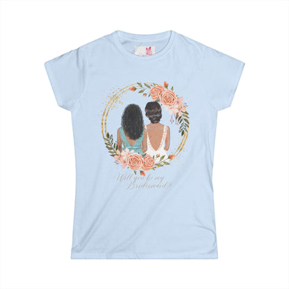 "Will you be my bridesmaid?" Women's Softstyle Tee