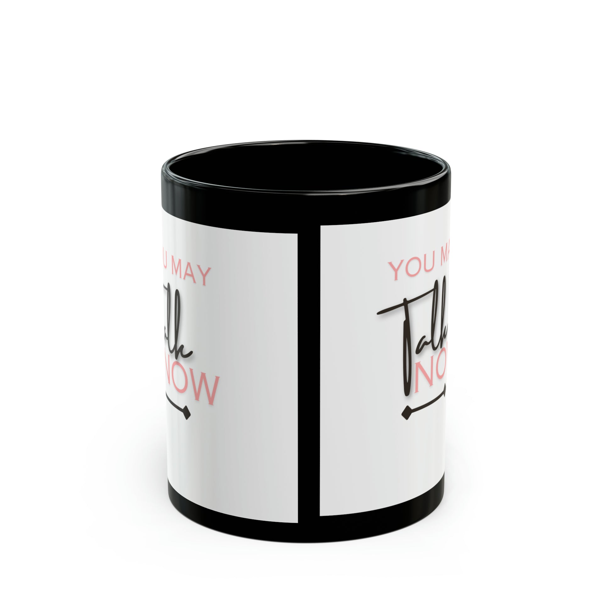 You May Talk Now Black Mug (11oz, 15oz)-VMA Specialties Boutique