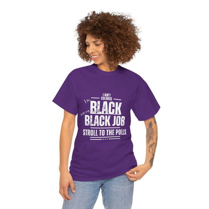 Aint Colored.. Black Job Heavy Cotton Tee