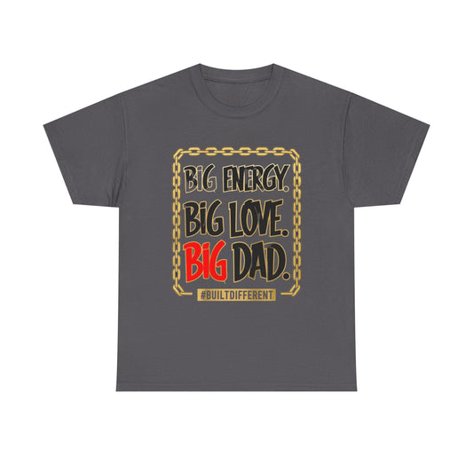 Graffiti Tee - Big Energy Big Love Big Dad Design - Unisex