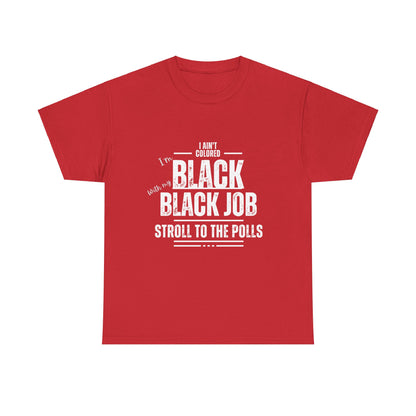 Aint Colored.. Black Job Heavy Cotton Tee