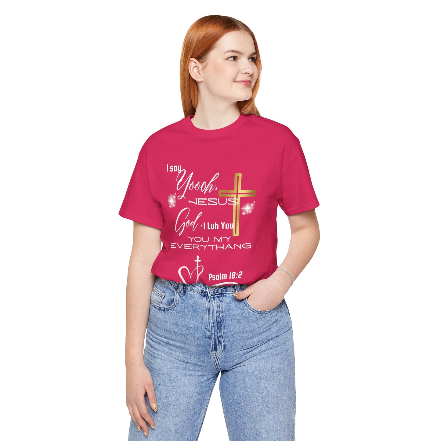 Christian T-Shirt -Yoooo, Jesus.. Lord You Are My Everything Psalm 18:2