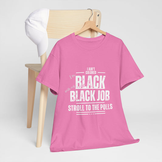 Aint Colored.. Black Job Heavy Cotton Tee