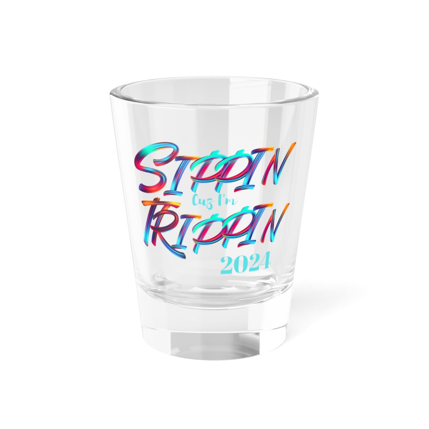 Shot Glass - Sippin Cuz I'm Trippin - Multi- Blu