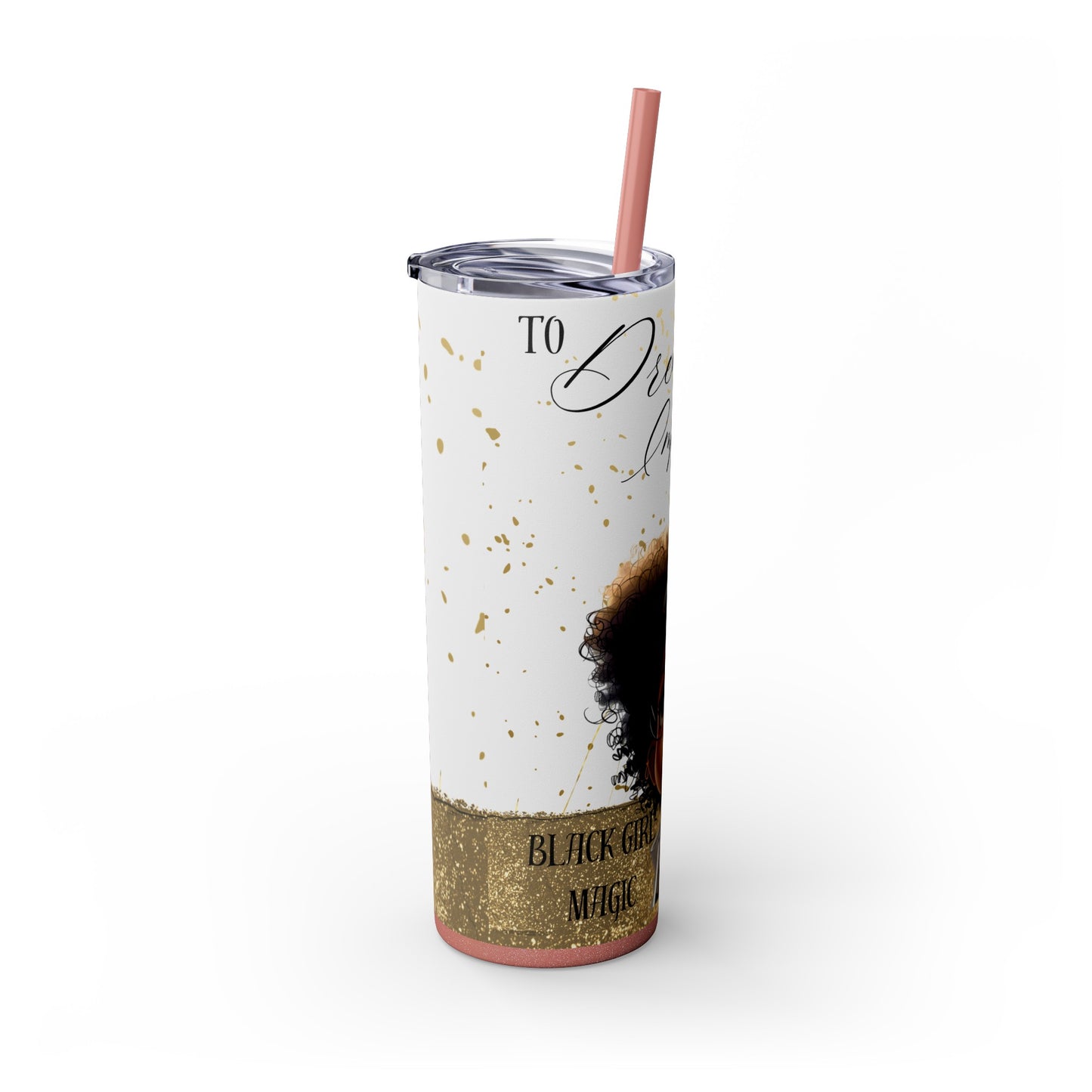 To Dream The Imposisible Dream Skinny Tumbler with Straw, 20oz