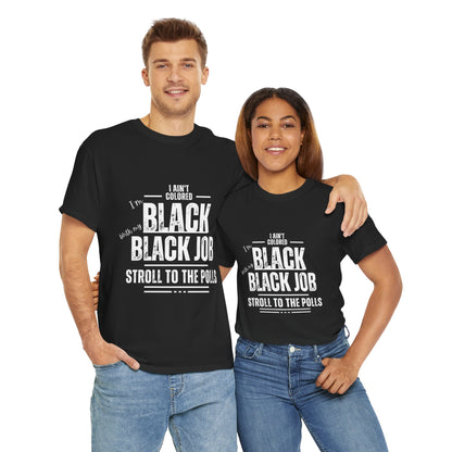 Aint Colored.. Black Job Heavy Cotton Tee