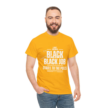 Aint Colored.. Black Job Heavy Cotton Tee