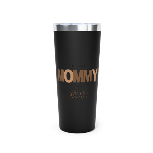 The Best Mommy Ever Copper Vacuum Insulated Tumbler, 22oz-VMA Specialties Boutique