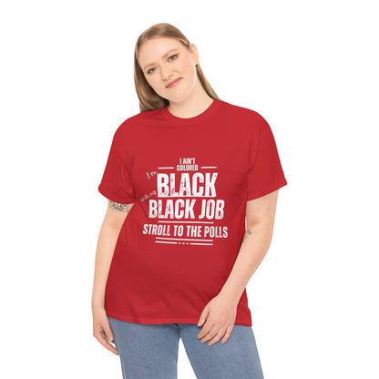 Aint Colored.. Black Job Heavy Cotton Tee