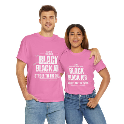 Aint Colored.. Black Job Heavy Cotton Tee