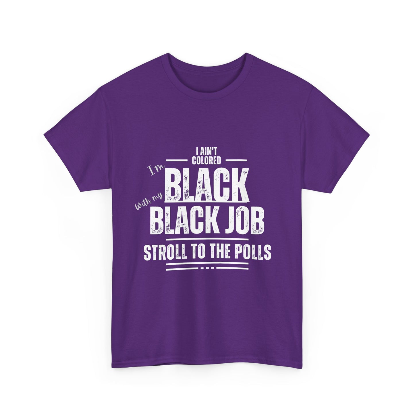 Aint Colored.. Black Job Heavy Cotton Tee