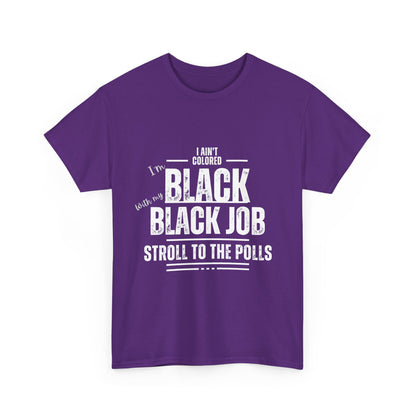 Aint Colored.. Black Job Heavy Cotton Tee