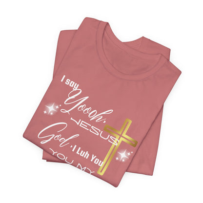 Christian T-Shirt -Yoooo, Jesus.. Lord You Are My Everything Psalm 18:2