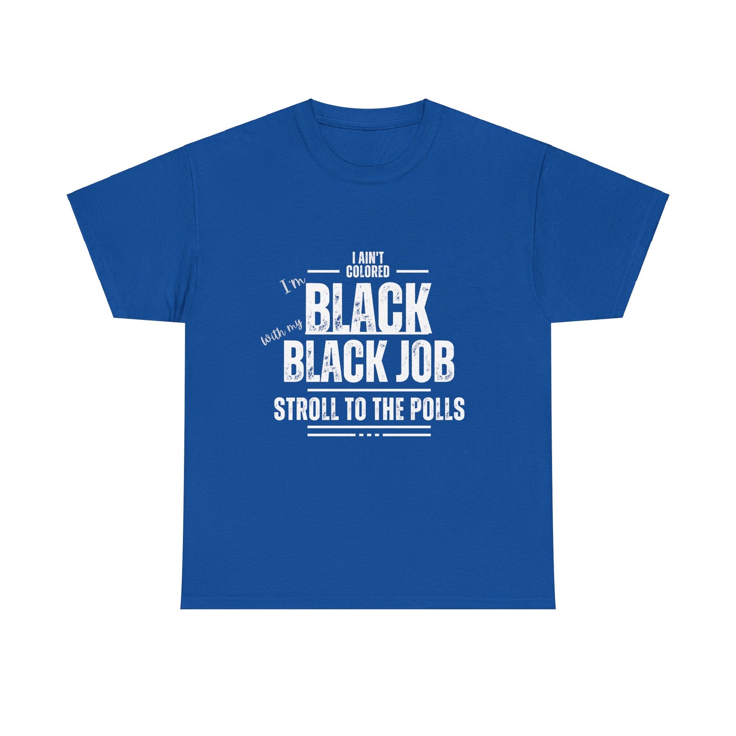 Aint Colored.. Black Job Heavy Cotton Tee