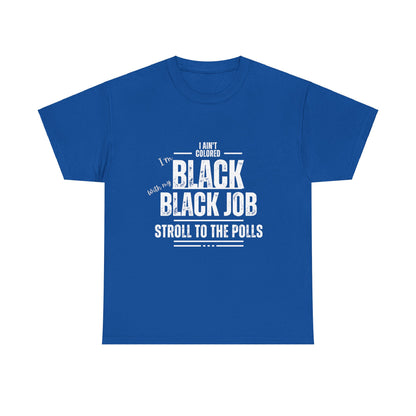 Aint Colored.. Black Job Heavy Cotton Tee