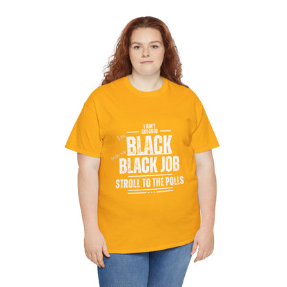 Aint Colored.. Black Job Heavy Cotton Tee