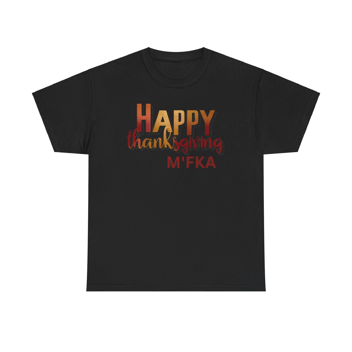 Thanksgiving Unisex Tee- Happy Thanksgiving  M'Fka