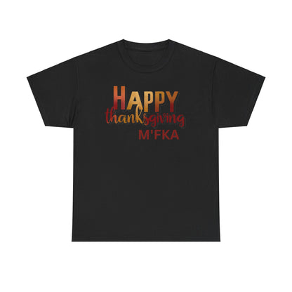 Thanksgiving Unisex Tee- Happy Thanksgiving  M'Fka