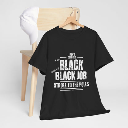 Aint Colored.. Black Job Heavy Cotton Tee