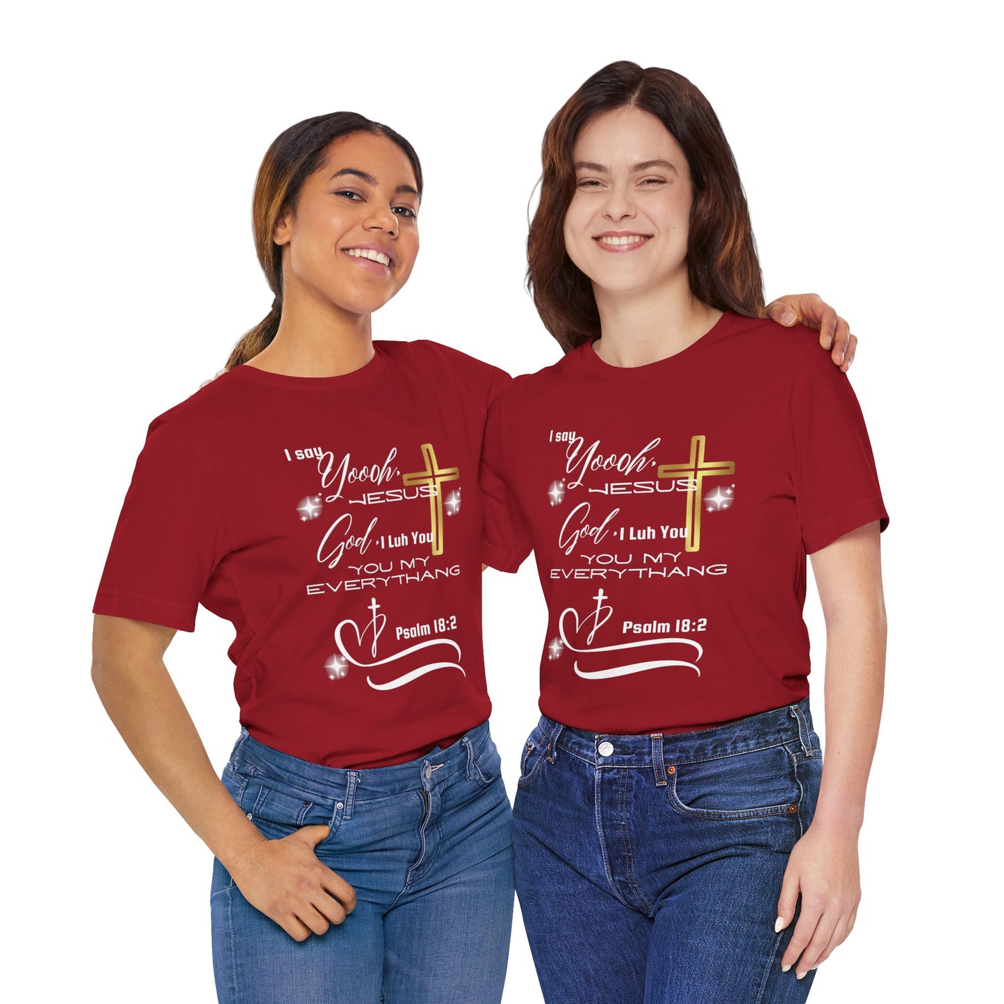 Christian T-Shirt -Yoooo, Jesus.. Lord You Are My Everything Psalm 18:2