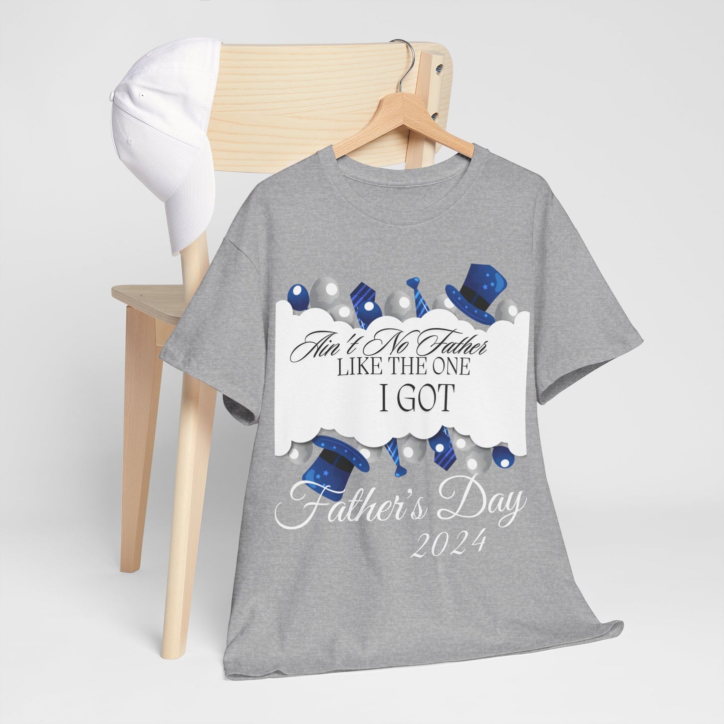 Aint No Father Like the One I Got  Happy Father's Day Unisex Heavy Cotton Tee