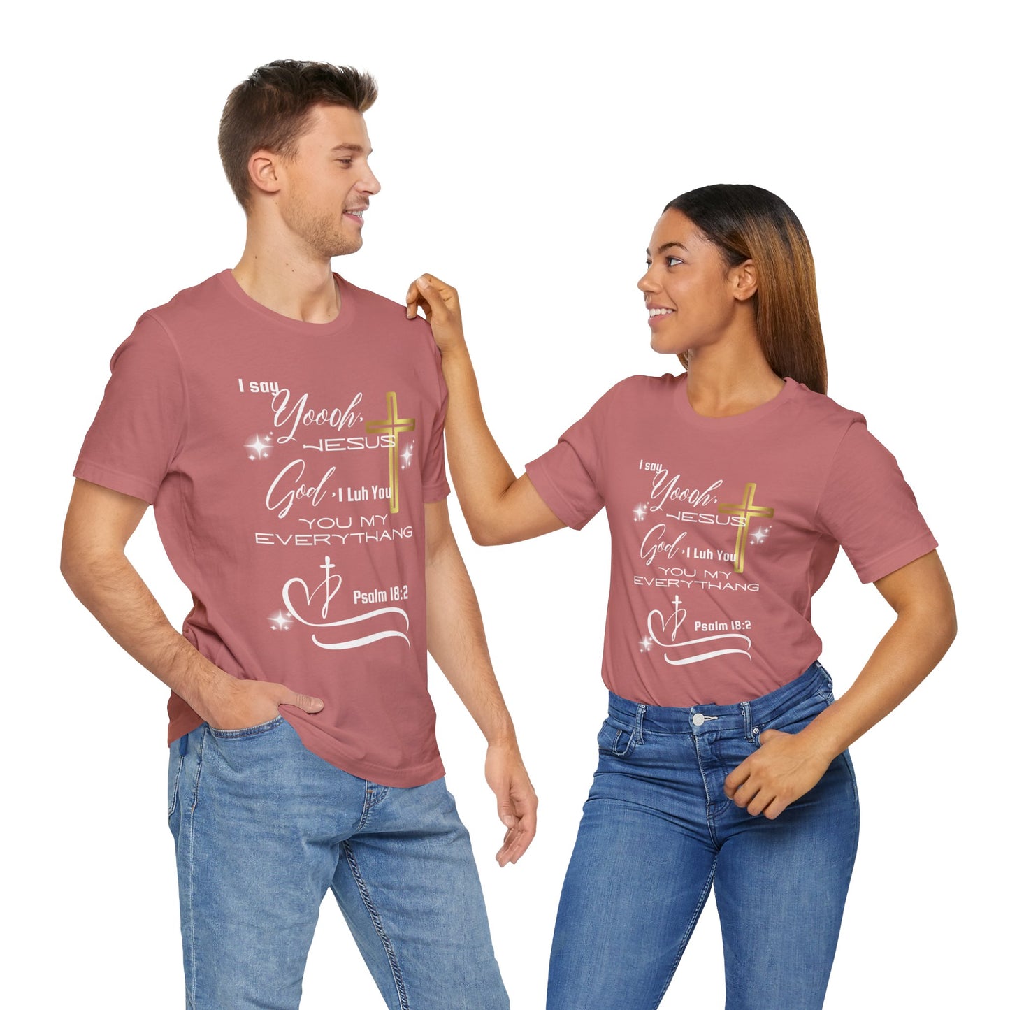 Christian T-Shirt -Yoooo, Jesus.. Lord You Are My Everything Psalm 18:2