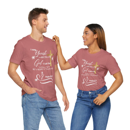 Christian T-Shirt -Yoooo, Jesus.. Lord You Are My Everything Psalm 18:2