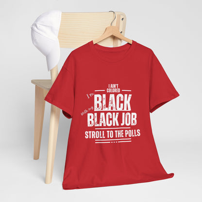 Aint Colored.. Black Job Heavy Cotton Tee