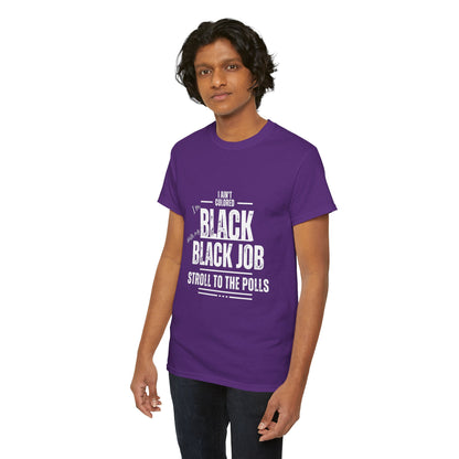 Aint Colored.. Black Job Heavy Cotton Tee