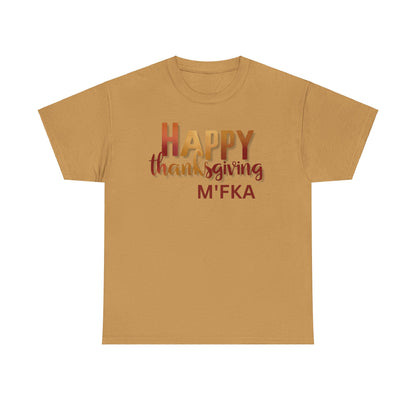 Thanksgiving Unisex Tee- Happy Thanksgiving  M'Fka