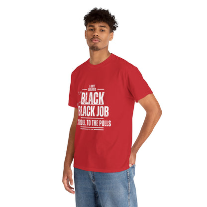 Aint Colored.. Black Job Heavy Cotton Tee