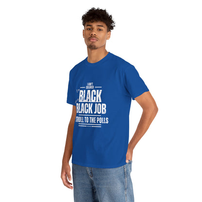 Aint Colored.. Black Job Heavy Cotton Tee