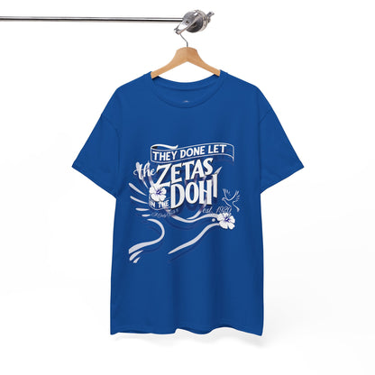 Royal Blue Zeta Tee They Done Let The Zetas in the Doh!
