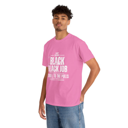 Aint Colored.. Black Job Heavy Cotton Tee